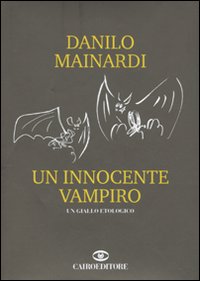 Libro innocente vampiro di Danilo Mainardi - ean 9788860522771 - Cairo Publishing