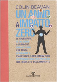 Libro anno a impatto zero di Colin Beavan - ean 9788860522825 - Cairo Publishing