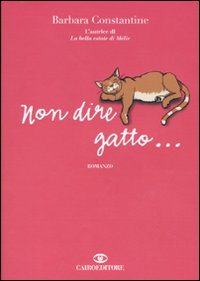 Libro Non dire gatto... di Barbara Constantine - ean 9788860522849 - Cairo Publishing