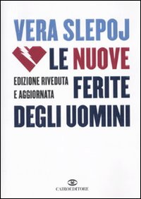 Libro nuove ferite degli uomini di Vera Slepoj - ean 9788860522993 - Cairo Publishing