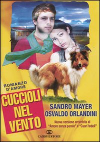 Libro Cuccioli nel vento di Sandro Mayer; Osvaldo Orlandini - ean 9788860523006 - Cairo Publishing