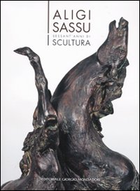 Libro Aligi Sassu. Sessant'anni di scultura. Ediz. italiana e inglese di  - ean 9788860523044 - Editoriale Giorgio Mondadori