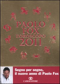 Libro oroscopo 2011 di Paolo Fox - ean 9788860523129 - Cairo Publishing