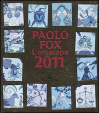 Libro oroscopo 2011 di Paolo Fox - ean 9788860523136 - Cairo Publishing