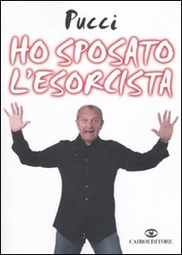 Libro Ho sposato l'esorcista di Pucci - ean 9788860523174 - Cairo Publishing