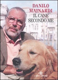 Libro cane secondo me di Danilo Mainardi - ean 9788860523273 - Cairo