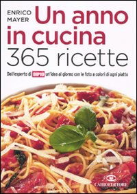 Libro anno in cucina. 365 ricette di Enrico Mayer - ean 9788860523303 - Cairo Publishing