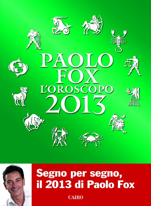 Libro oroscopo 2013 di Paolo Fox - ean 9788860524430 - Cairo Publishing