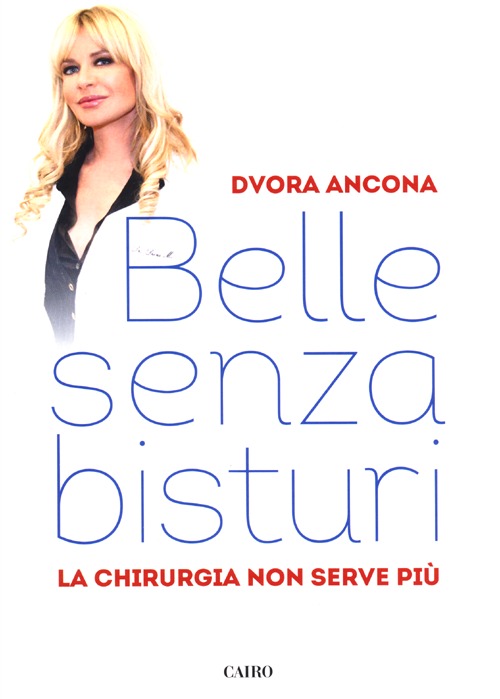 Libro Belle senza bisturi. La chirurgia non serve più di Dvora Ancona - ean 9788860525086 - Cairo Publishing