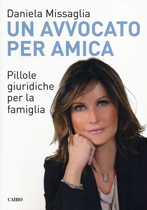 Libro avvocato per amica. Pillole giuridiche per la famiglia di Daniela Missaglia - ean 9788860525192 - Cairo