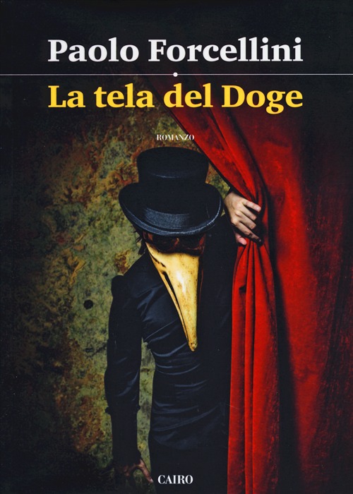 Libro tela del doge di Paolo Forcellini - ean 9788860525246 - Cairo Publishing