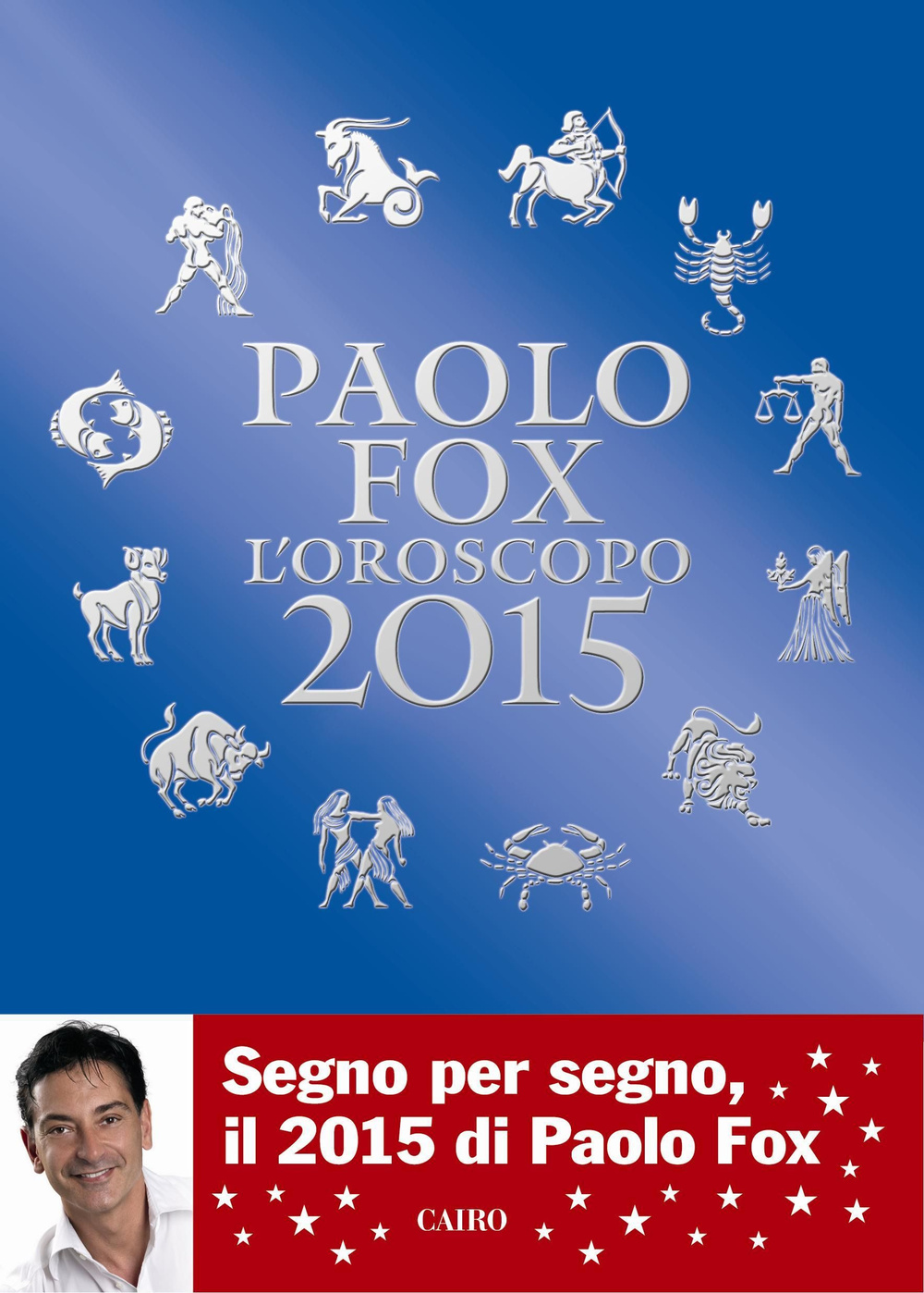 Libro oroscopo 2015 di Paolo Fox - ean 9788860525635 - Cairo Publishing