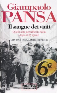 Libro sangue dei vinti. Quello che accadde in Italia dopo il 25 aprile di Giampaolo Pansa - ean 9788860610928 - Sperling & Kupfer