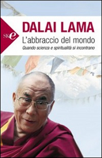 Libro abbraccio del mondo. Quando scienza e spiritualità si incontrano di Gyatso Tenzin (Dalai Lama) - ean 9788860611925 - Sperling & Kupfer