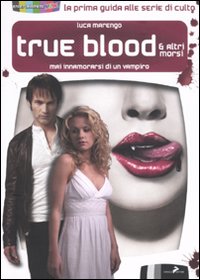 Libro True blood & altri morsi. Mai innamorarsi di un vampiro di Luca Marengo - ean 9788860632258 - Coniglio Editore