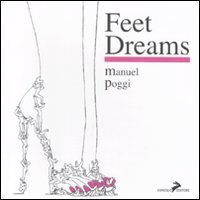 Libro Feet dreams. Ediz. italiana e inglese di Manuel Poggi - ean 9788860632531 - Coniglio Editore