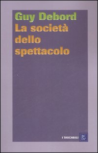 Libro società dello spettacolo-Commentari sulla società dello spettacolo di Guy Debord - ean 9788860732088 - Dalai Editore