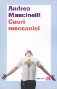 Libro Cuori meccanici di Andrea Mancinelli - ean 9788860732477 - Dalai Editore
