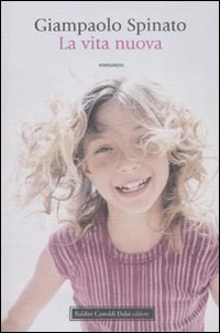 Libro vita nuova di Giampaolo Spinato - ean 9788860733924 - Dalai Editore