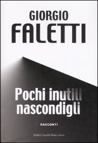 Libro Pochi inutili nascondigli di Giorgio Faletti - ean 9788860734389 - Dalai Editore