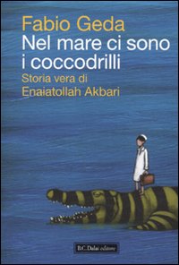 Libro Nel mare ci sono i coccodrilli. Storia vera di Enaiatollah Akbari di Fabio Geda - ean 9788860736475 - Dalai Editore