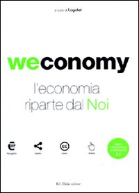 Libro Weconomy. L'economia riparte da noi di  - ean 9788860738462 - Dalai Editore
