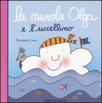 Libro nuvola Olga e l'uccellino di Nicoletta Costa - ean 9788860791030 - Emme Edizioni