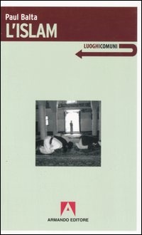Libro Islam di Paul Balta - ean 9788860810915 - Armando Editore