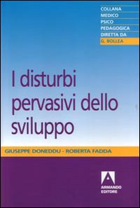 Libro disturbi pervasivi dello sviluppo di Giuseppe Doneddu; Roberta Fadda - ean 9788860811639 - Armando Editore
