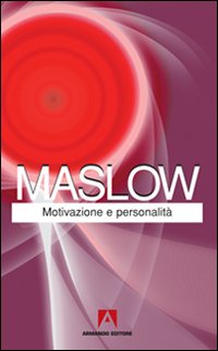 Libro Motivazione e personalità di Abraham H. Maslow - ean 9788860816795 - Armando Editore
