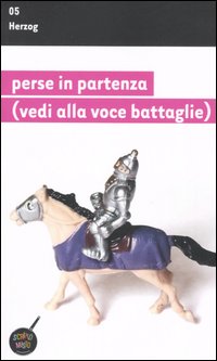 Libro Perse in partenza (vedi alla voce battaglie) di Herzog - ean 9788860840028 - Unwired Media