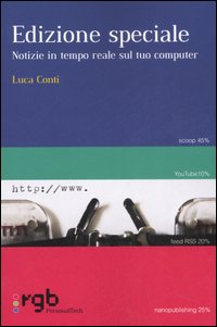 Libro Edizione speciale. Notizie in tempo reale sul tuo computer di Luca Conti - ean 9788860840264 - Unwired Media