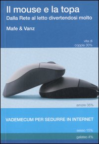 Libro mouse e la topa. Dalla Rete al letto divertendosi molto di Mafe & Vanz - ean 9788860840417 - Unwired Media