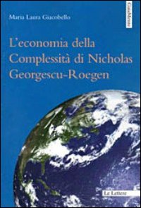 Libro economia della complessità di Nicholas Georgescu-Roegen di M. Laura Giacobello - ean 9788860875655 - Le Lettere