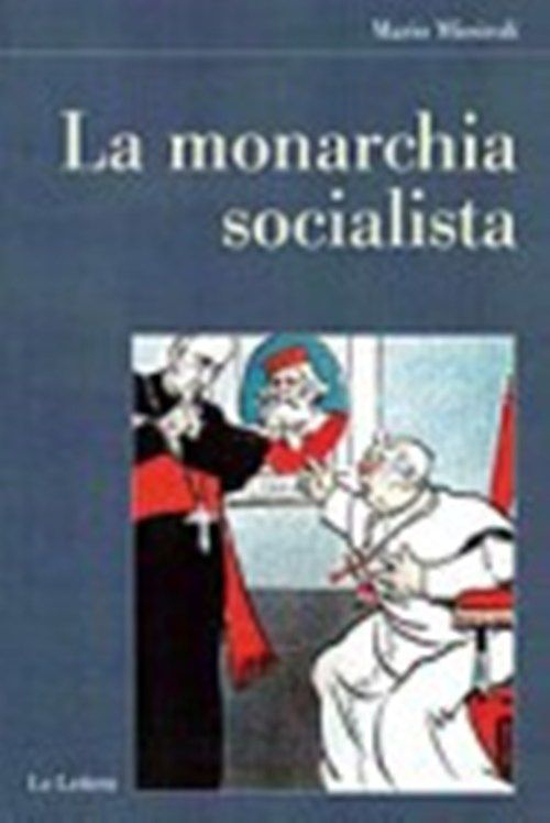 Libro monarchia socialista di Mario Missiroli - ean 9788860875860 - Le Lettere