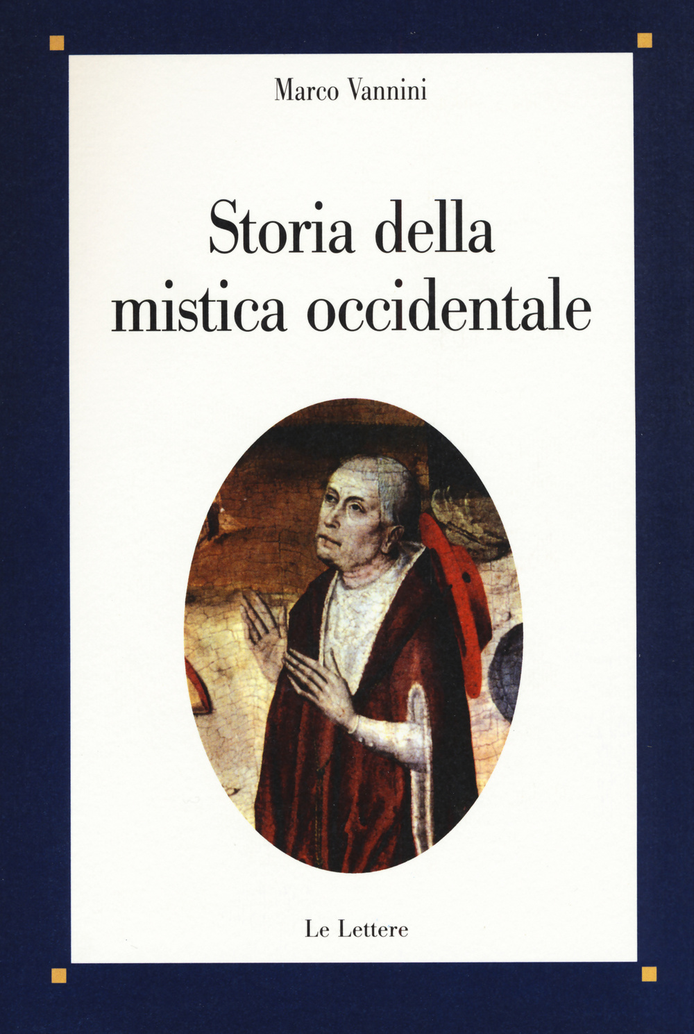 Libro Storia della mistica occidentale di Marco Vannini - ean 9788860877765 - Le Lettere