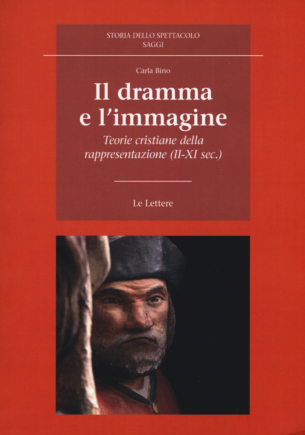 Libro dramma e l'immagine. Teorie cristiane della rappresentazione (II-XI secolo) di Carla Bino - ean 9788860877949 - Le Lettere
