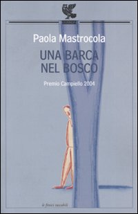 Libro barca nel bosco di Paola Mastrocola - ean 9788860880116 - Guanda