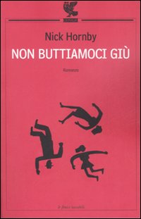 Libro Non buttiamoci giù di Nick Hornby - ean 9788860880253 - Guanda