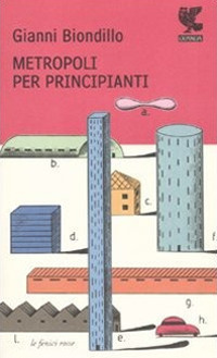 Libro Metropoli per principianti di Gianni Biondillo - ean 9788860881236 - Guanda