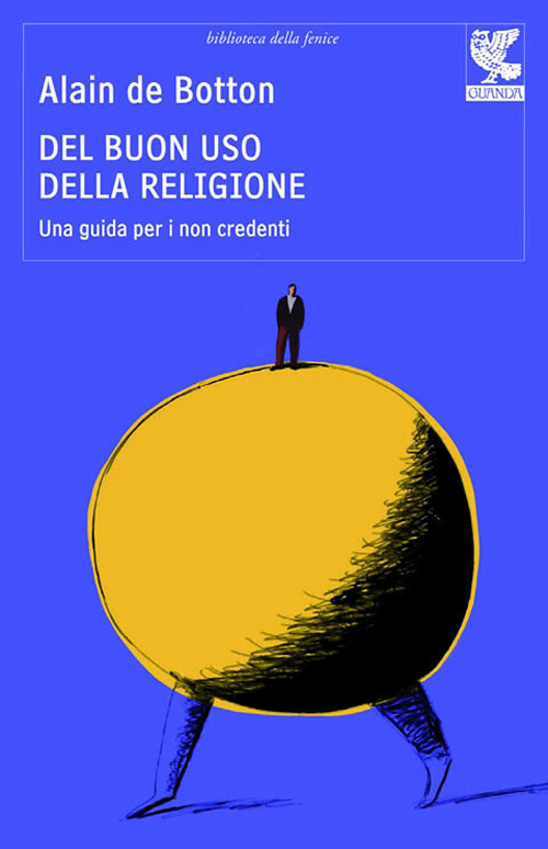 Libro Del buon uso della religione. Una guida per i non credenti di Alain de Botton - ean 9788860885227 - Guanda