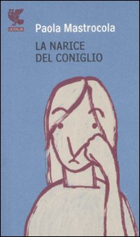 Libro narice del coniglio di Paola Mastrocola - ean 9788860885449 - Guanda
