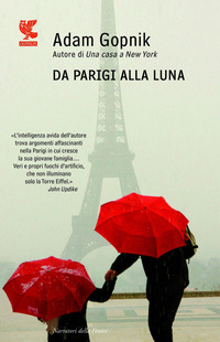 Libro Da Parigi alla luna di Adam Gopnik - ean 9788860886446 - Guanda