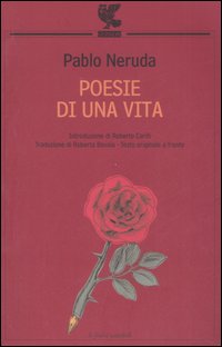 Libro Poesie di una vita. Testo spagnolo a fronte di Pablo Neruda - ean 9788860887436 - Guanda
