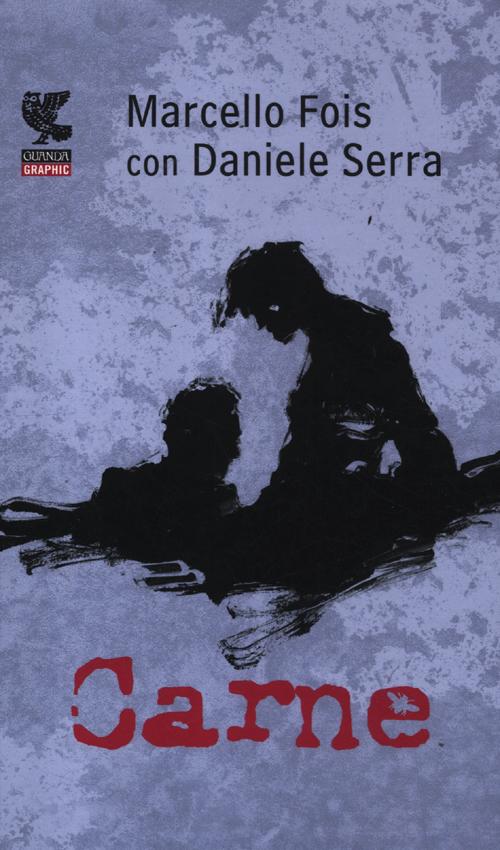 Libro Carne di Marcello Fois; Daniele Serra - ean 9788860888549 - Guanda