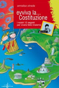 Libro Evviva la Costituzione. I nostri 12 segreti per vivere felici insieme di Annalisa Strada - ean 9788860990549 - Gabrielli Editori