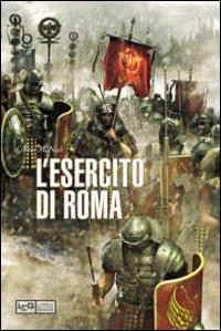 Libro grande storia dell'esercito di Roma di  - ean 9788861021259 - LEG Edizioni