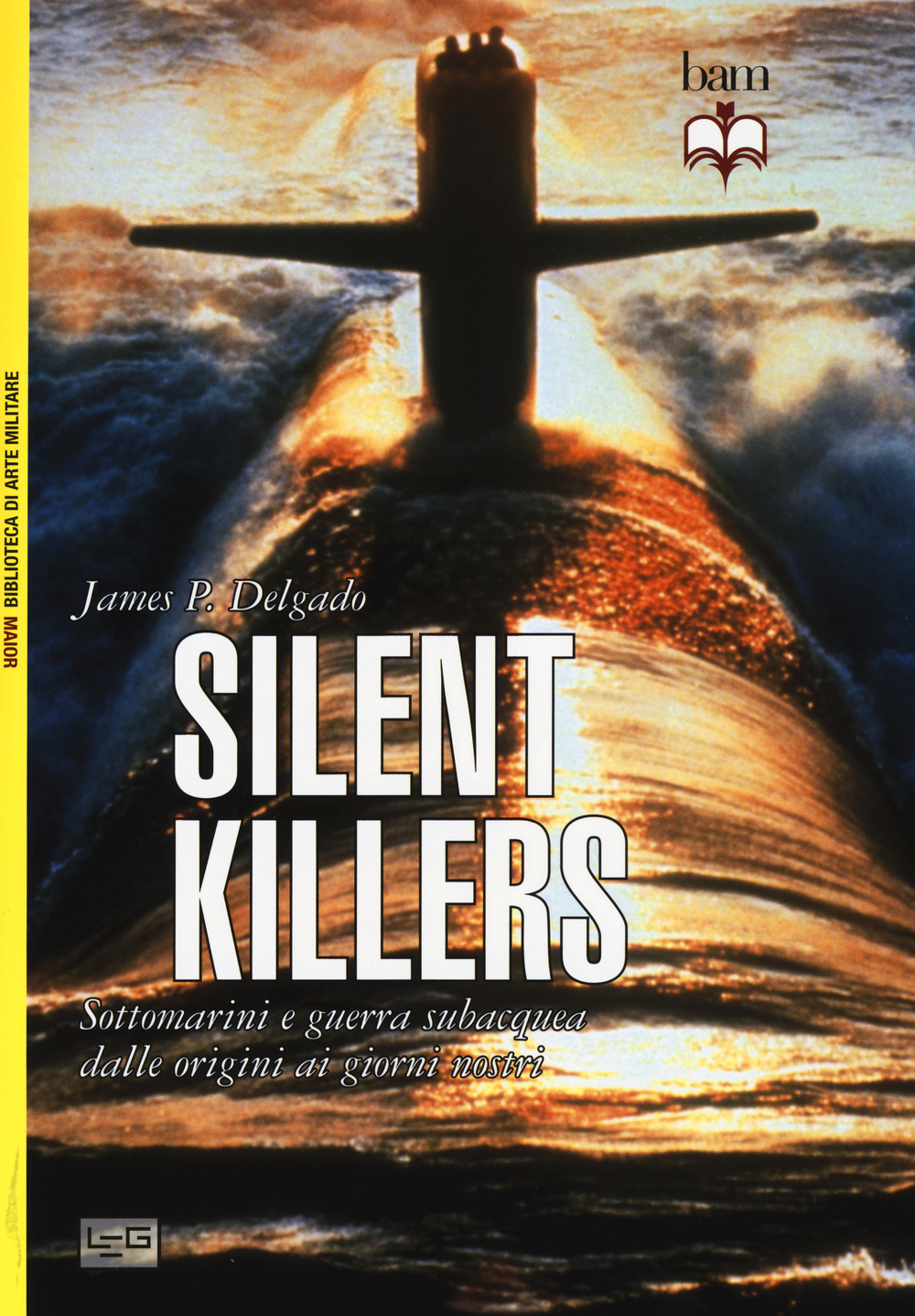 Libro Silent killers. Sottomarini e guerra subacquea dalle origini ai giorni nostri di James P. Delgado - ean 9788861022386 - LEG Edizioni