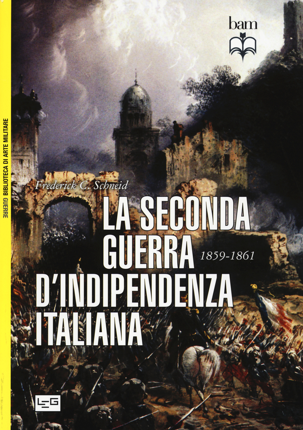 Libro seconda guerra d'indipendenza italiana 1859-1861 di Frederick C. Schneid - ean 9788861023048 - LEG Edizioni