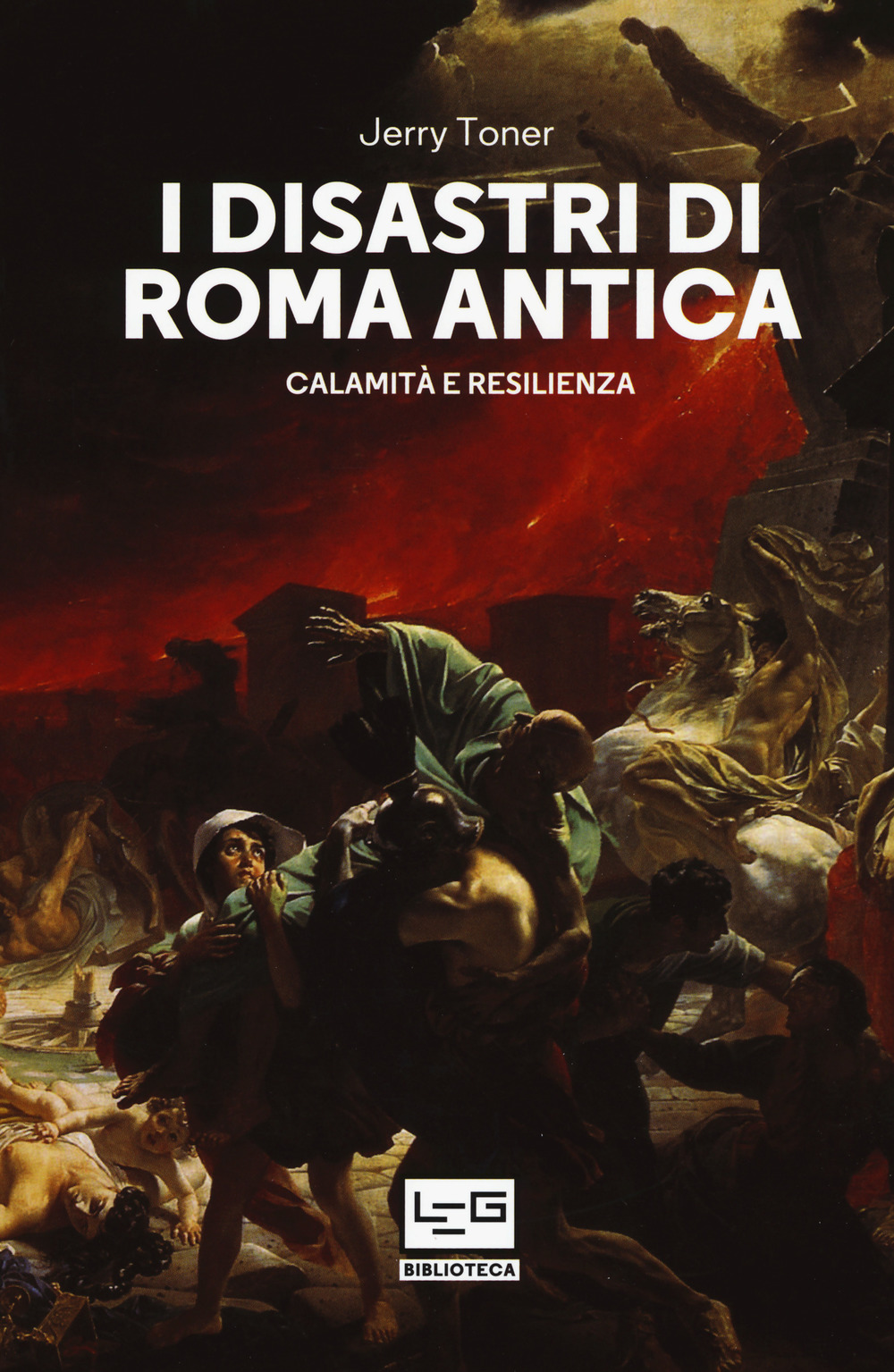 Libro disastri di Roma antica. Calamità e resilienza di Jerry Toner - ean 9788861024472 - LEG Edizioni